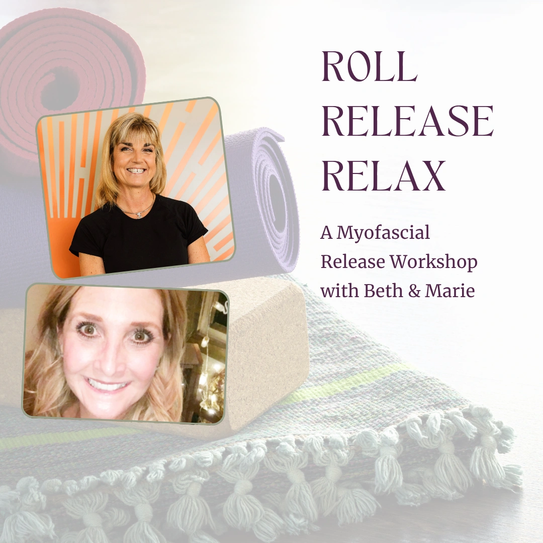 Roll, Release, Relax, a Myofascial Release workshop with Beth & Marie